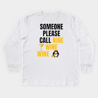 Someone Please Call Nine Wine Wine Kids Long Sleeve T-Shirt